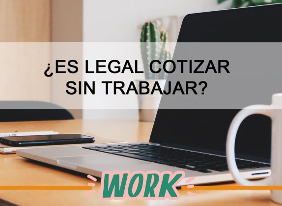 es legal cotizar sin trabajar