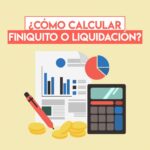 Cómo calcular el finiquito laboral